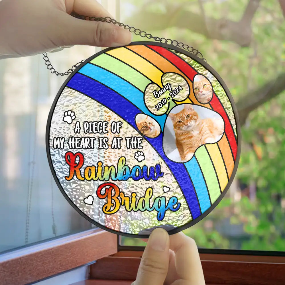 Custom Photo Dog Cat Memorial A Piece Of My Heart Is At The Rainbow Bridge - Personalized Stained Glass Window Hanging Suncatcher