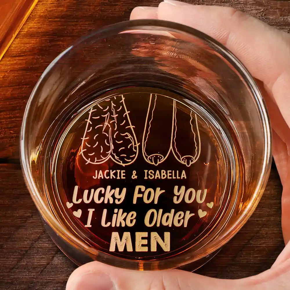 Lucky For You I Like Older Men - Personalized Engraved Whiskey Glass