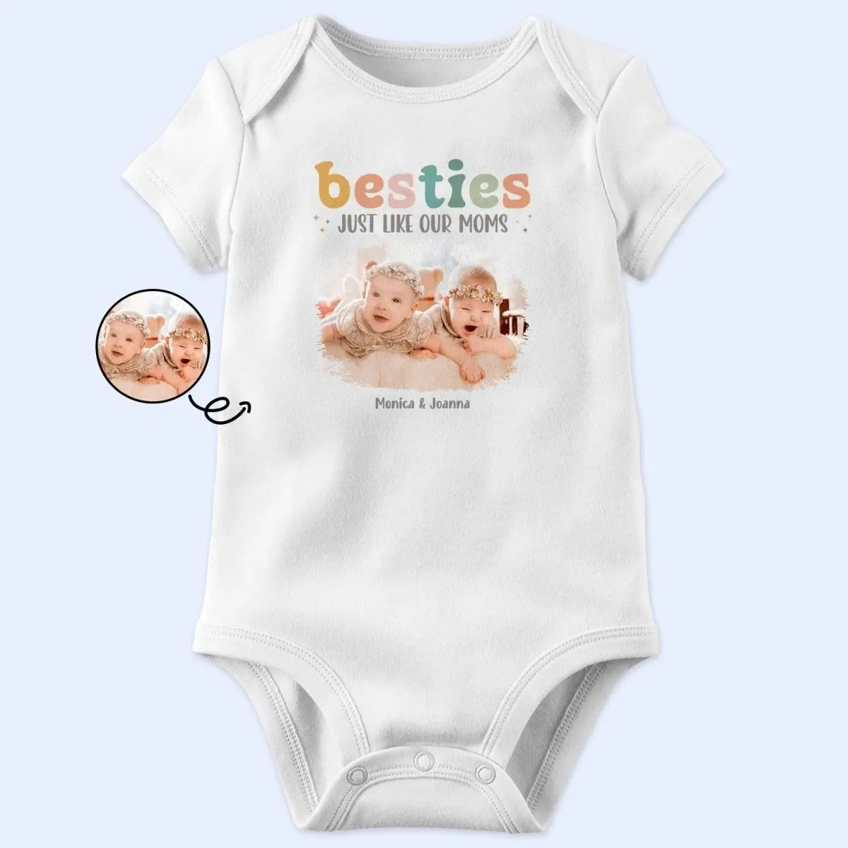 Baby - Besties Just Like Our Moms Upload Photo - Personalized Baby Onesie Baby Onesie The Next Custom Gift