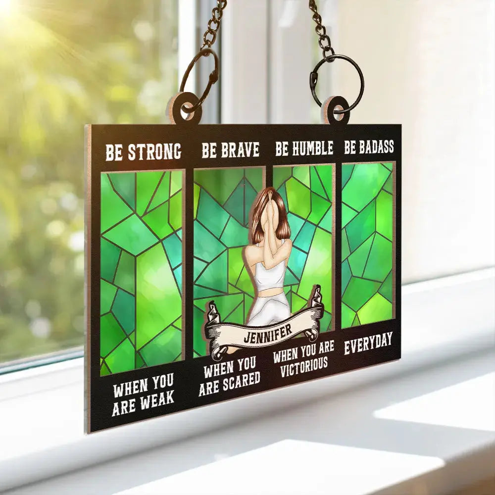 Be Strong When You Are Weak - Personalized Window Hanging Suncatcher Ornament Hanging Suncatcher Ornament The Next Custom Gift