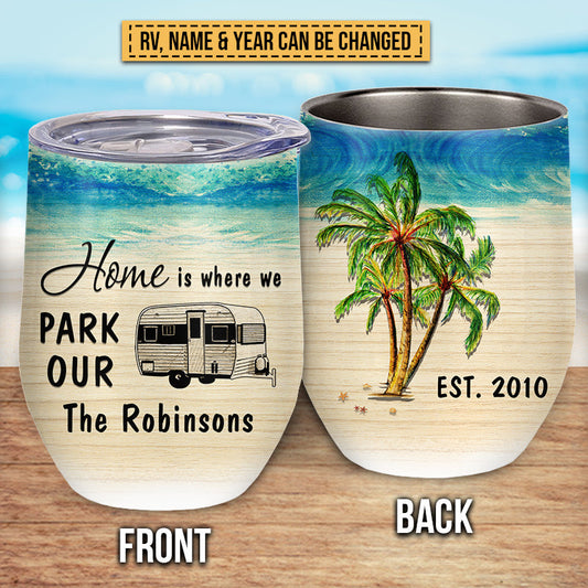 Beach Camping Where We Park Custom Wine Tumbler, RV Decor, Camping Gift