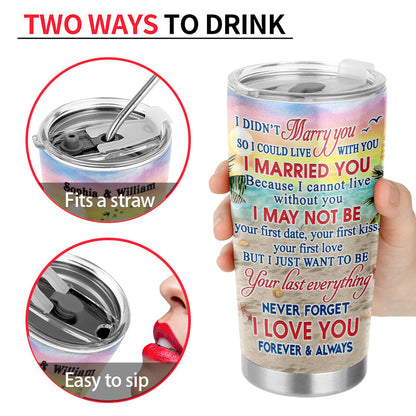 Beach Couple Married Dressed I Didn't Marry You Custom Tumbler
