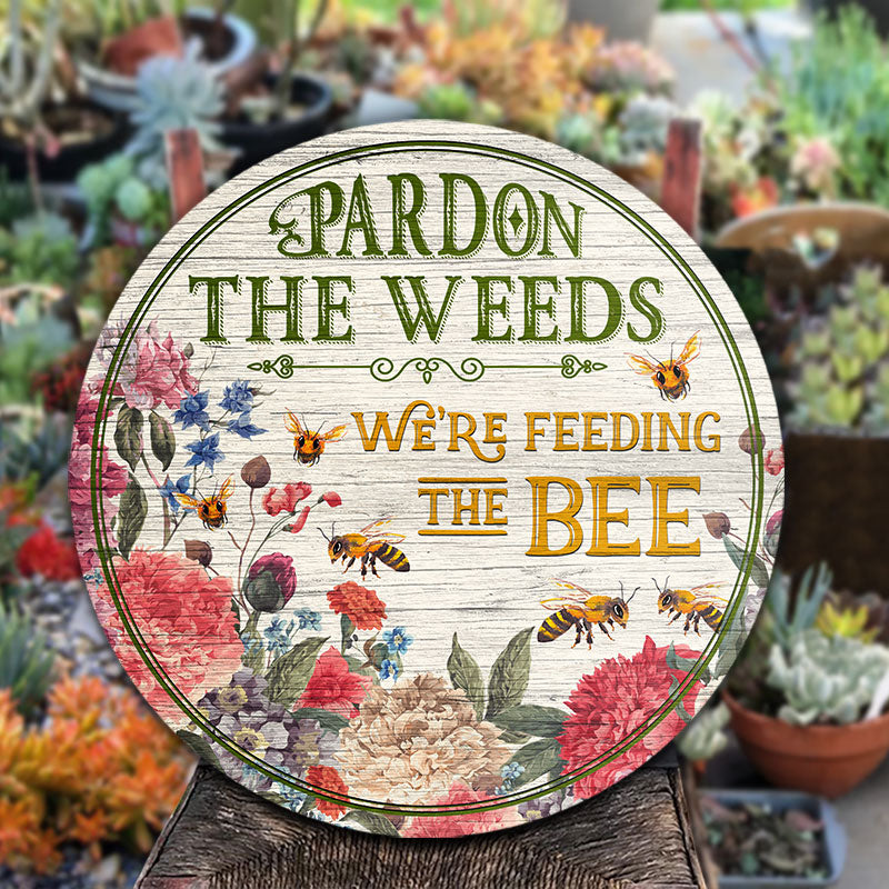 Bee Garden Pardon The Weeds Custom Wood Circle Sign