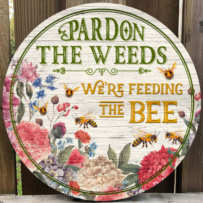 Bee Garden Pardon The Weeds Custom Wood Circle Sign