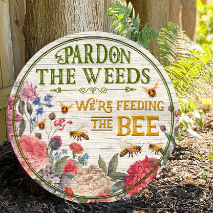 Bee Garden Pardon The Weeds Custom Wood Circle Sign