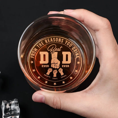 Best Dad Ever Ever From The Reasons You Drink - Personalized Engraved Whiskey Glass Whiskey Glass The Next Custom Gift