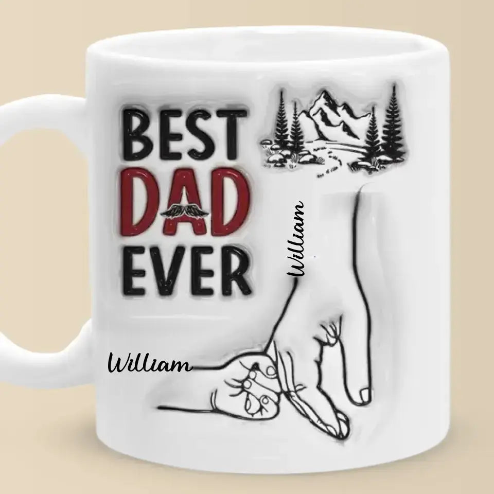 Best Daddy Ever - Family Personalized Custom 3D Inflated Effect Printed Mug - Father's Day, Gift For Dad, Grandpa Mug The Next Custom Gift