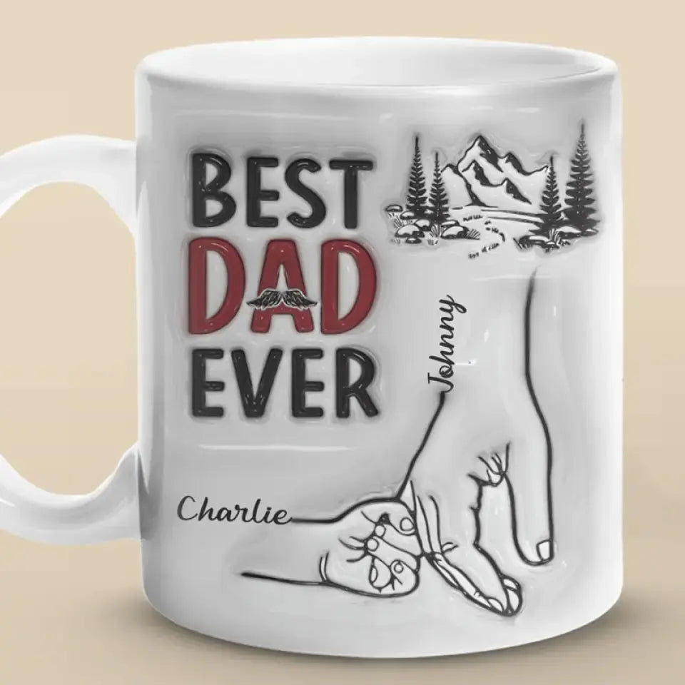 Best Daddy Ever - Family Personalized Custom 3D Inflated Effect Printed Mug - Father's Day, Gift For Dad, Grandpa Mug The Next Custom Gift