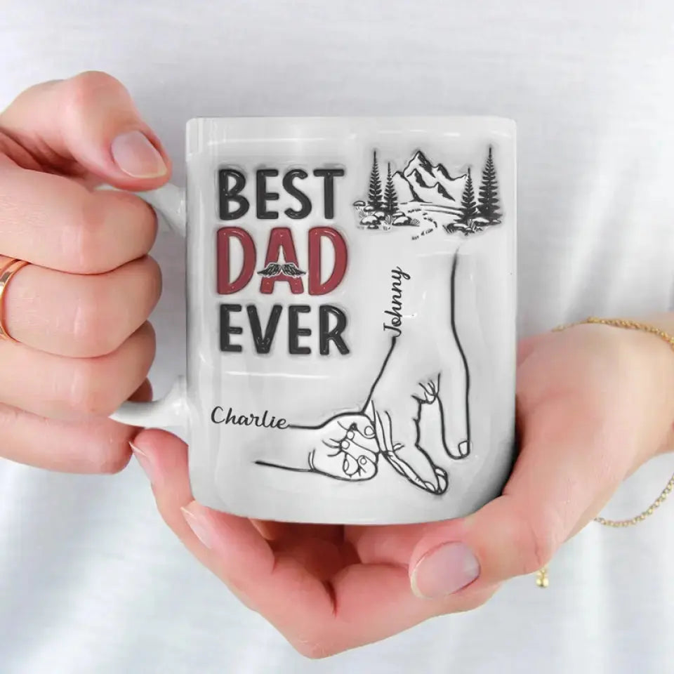 Best Daddy Ever - Family Personalized Custom 3D Inflated Effect Printed Mug - Father's Day, Gift For Dad, Grandpa Mug The Next Custom Gift