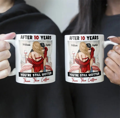 Besties - After Years You're Still Hotter Than This Coffee Anniversary - Personalized Mug Mug The Next Custom Gift