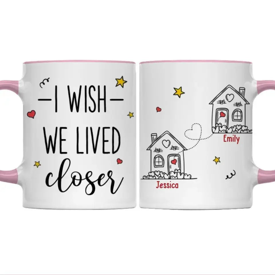 Besties - I Wish We Lived Closer - Personalized Accent Mug