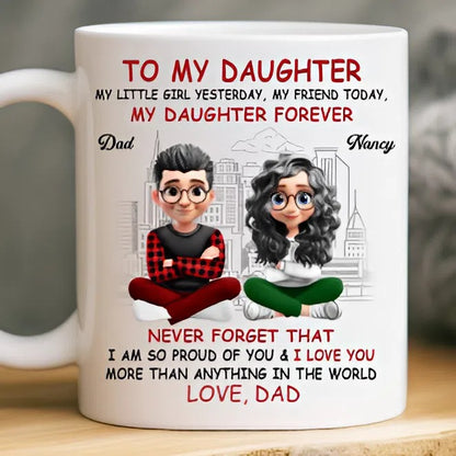 Custom Mug - Personalized Birthday Gifts For Mom, Dad, Daughter - My Daughter My Forever Gift