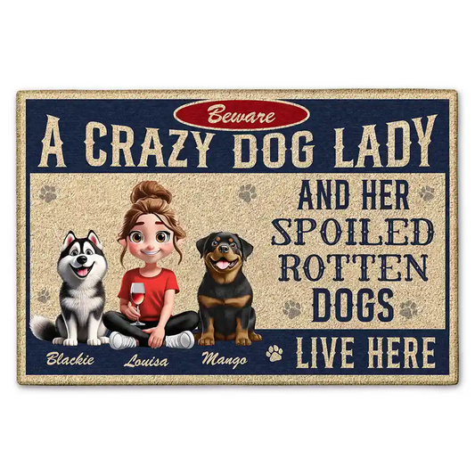 Beware A Crazy Dog Lady And Her Dogs Live Here - Personalized Doormat