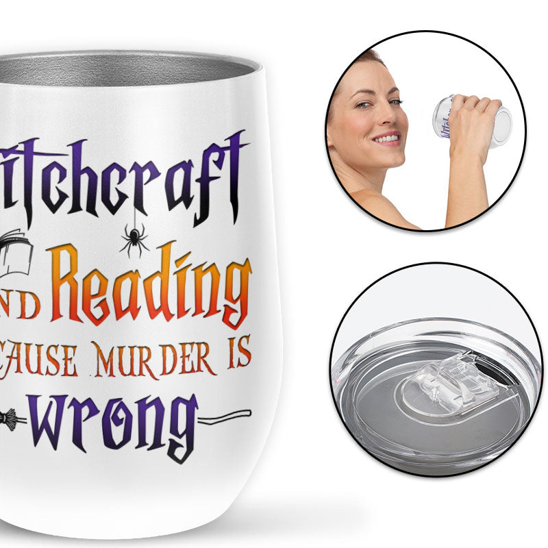 Book Witch Reading Witchery Wizard Spell Halloween Murder Is Wrong Custom Wine Tumbler