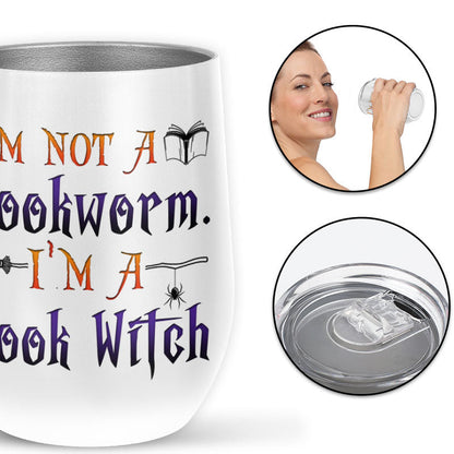 Book Witch Reading Witchery Wizard Spell Halloween Not A Bookworm Custom Wine Tumbler