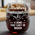 Brothers A Bond That Can't Be Broken - Personalized Stemless Wine Glass