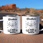 Brothers A Bond That Can't Be Broken - Personalized Enamel Mug