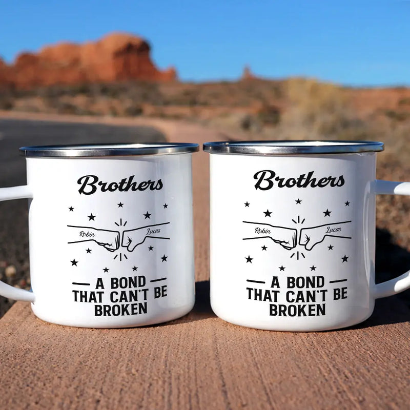 Brothers A Bond That Can't Be Broken - Personalized Enamel Mug