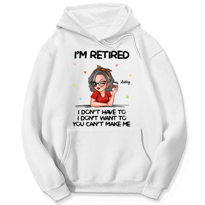I‘m Retired You Can’t Make Me Retirement Gift Personalized Shirt