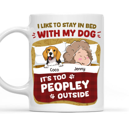 Like To Stay In Bed With My Dogs - Personalized Custom Coffee Mug