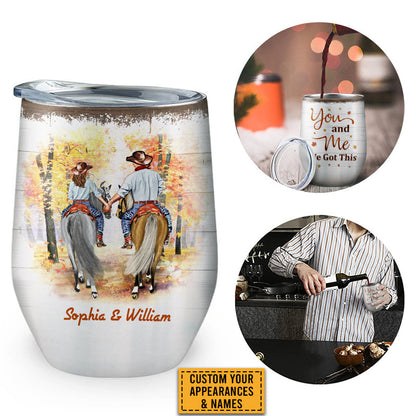 Cowboy Couple We Got This Custom Wine Tumbler, Personalized Horse Couple Wine Tumbler, Couple Gift