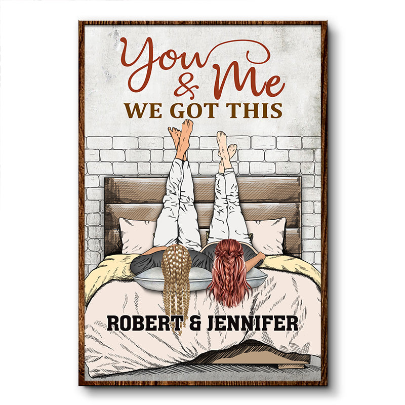 You And Me We Got This Couple Wall Art - Anniversary Gift - Personalized Custom Poster