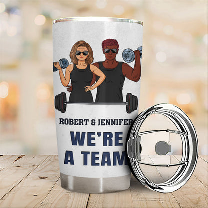 We Are A Team Gym Fitness - Couple Gift - Personalized Custom Tumbler