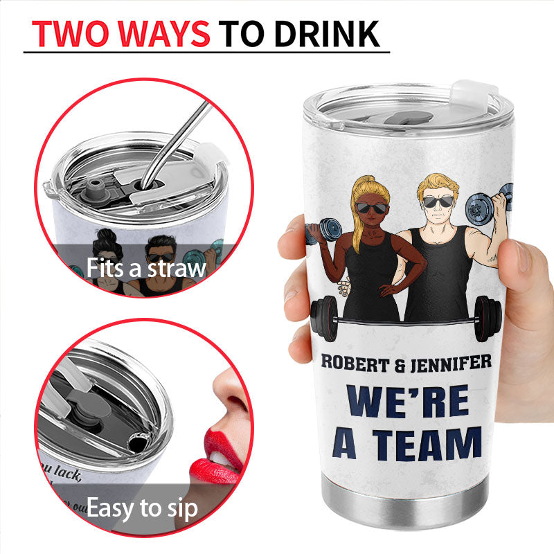 We Are A Team Gym Fitness - Couple Gift - Personalized Custom Tumbler