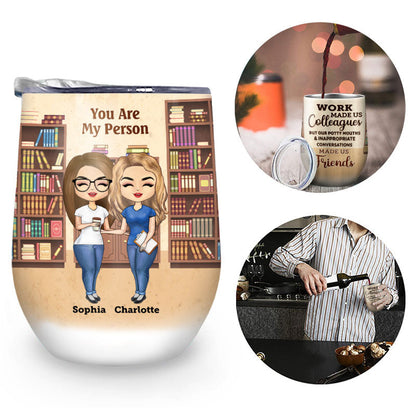 Work Made Us Colleagues Books - BFF Bestie Gift - Personalized Custom Wine Tumbler