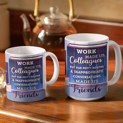 Work Made Us Colleagues Friends - BFF Bestie Gift - Personalized Custom White Edge-to-Edge Mug