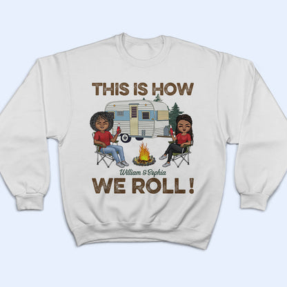 This Is How We Roll Camping Husband Wife - Couple Gift - Personalized Custom T Shirt