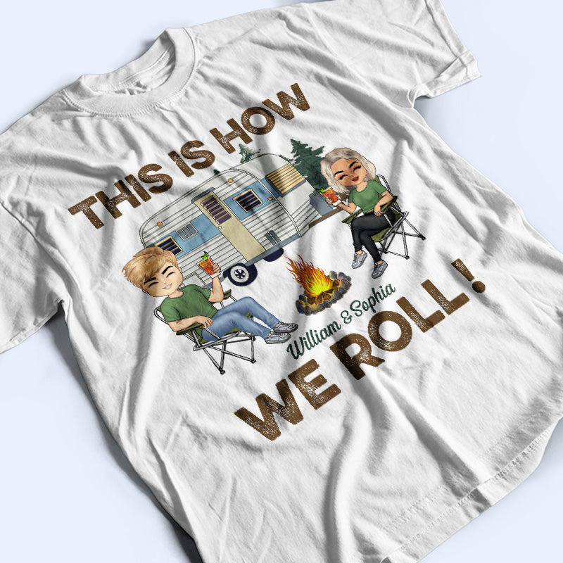 This Is How We Roll Camping Husband Wife - Couple Gift - Personalized Custom T Shirt