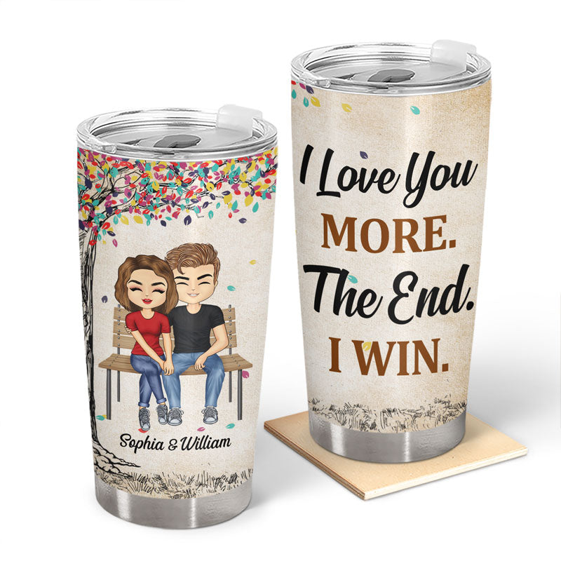 I Love You More The End I Win - Couple Gift - Personalized Custom Tumbler
