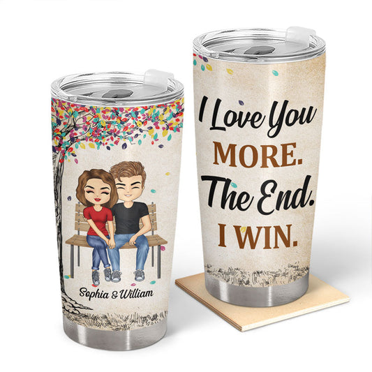 I Love You More The End I Win - Couple Gift - Personalized Custom Tumbler