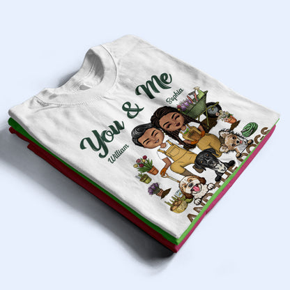Garden Couple You & Me And The Dogs - Gift For Couples  And Dog Lovers - Personalized Custom T Shirt