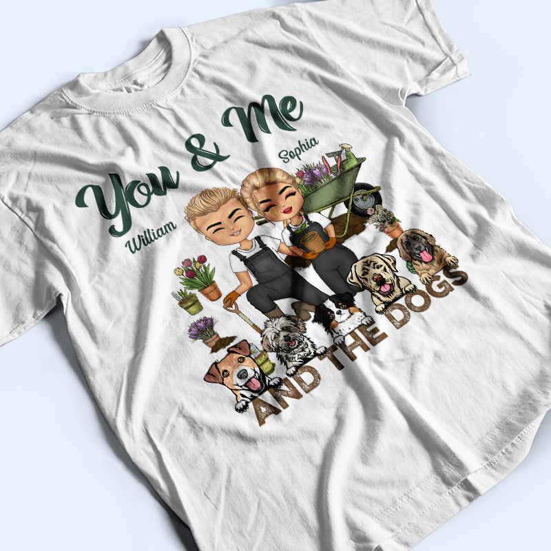 Garden Couple You & Me And The Dogs - Gift For Couples  And Dog Lovers - Personalized Custom T Shirt