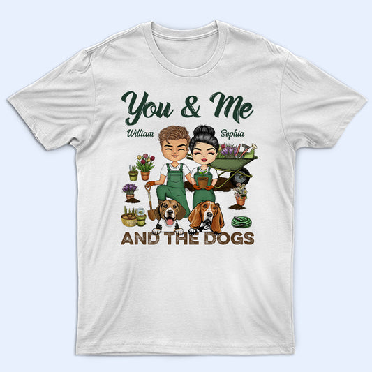 Garden Couple You & Me And The Dogs - Gift For Couples  And Dog Lovers - Personalized Custom T Shirt