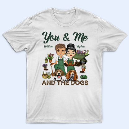 Garden Couple You & Me And The Dogs - Gift For Couples  And Dog Lovers - Personalized Custom T Shirt