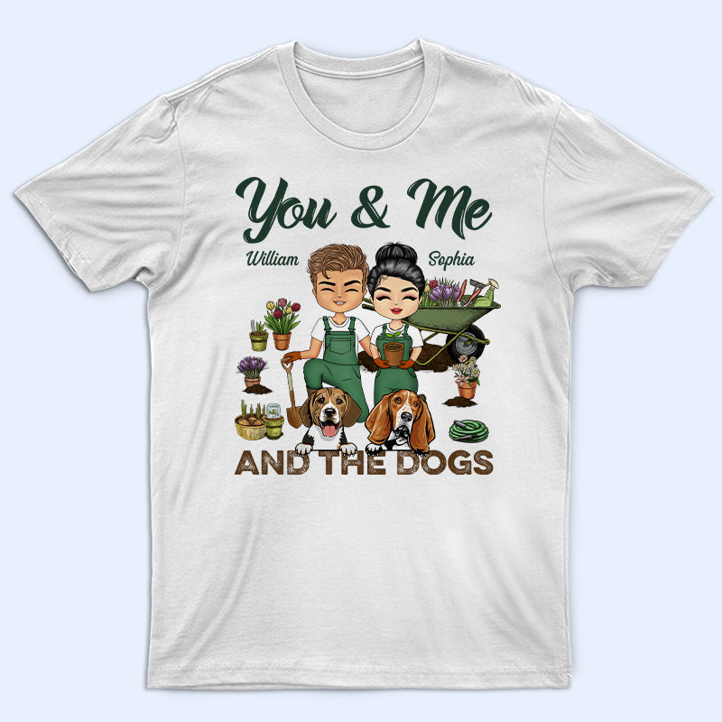 Garden Couple You & Me And The Dogs - Gift For Couples  And Dog Lovers - Personalized Custom T Shirt