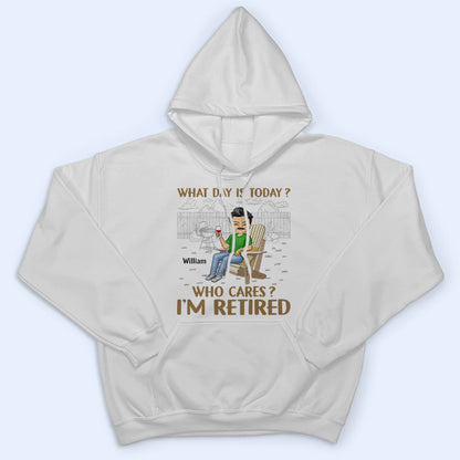 What Day Is Today Who Cares Retired Grilling - Retirement Gift - Personalized Custom T Shirt