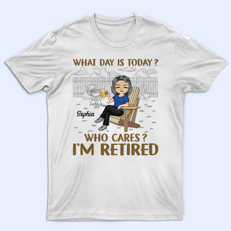 What Day Is Today Who Cares Retired Grilling - Retirement Gift - Personalized Custom T Shirt
