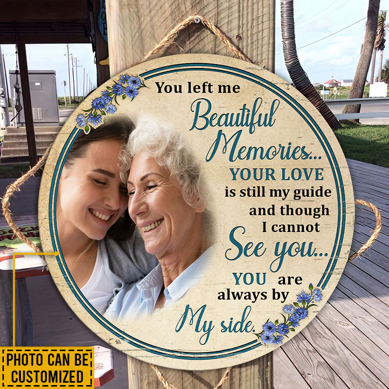 Custom Photo Gift Memorial Gift You Left Me Beautiful Memories Custom Wood Circle Sign, Sympathy, Wall Pictures, Wall Art, Wall Decor