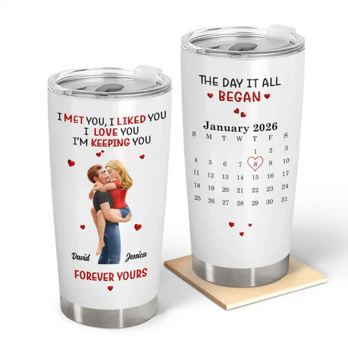 Calendar I Met You Liked You Love You Forever - Personalized Tumbler