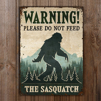 Camping Do Not Feed The Sasquatch Customized Classic Metal Signs