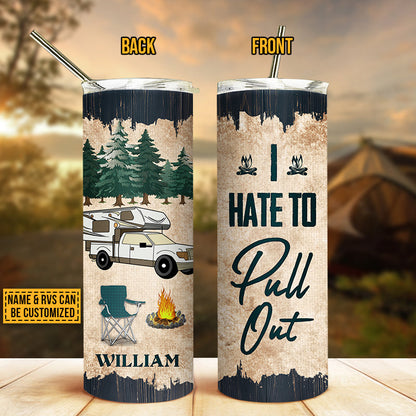 Camping Hate To Pull Out Custom Skinny Tumbler