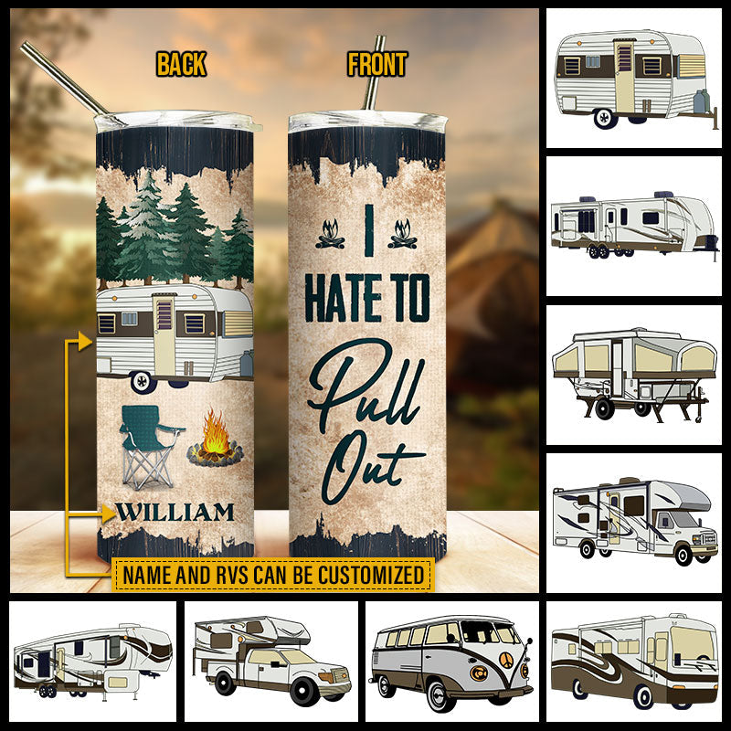 Camping Hate To Pull Out Custom Skinny Tumbler