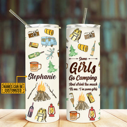 Camping Some Girls Go Camping Custom Skinny Tumbler