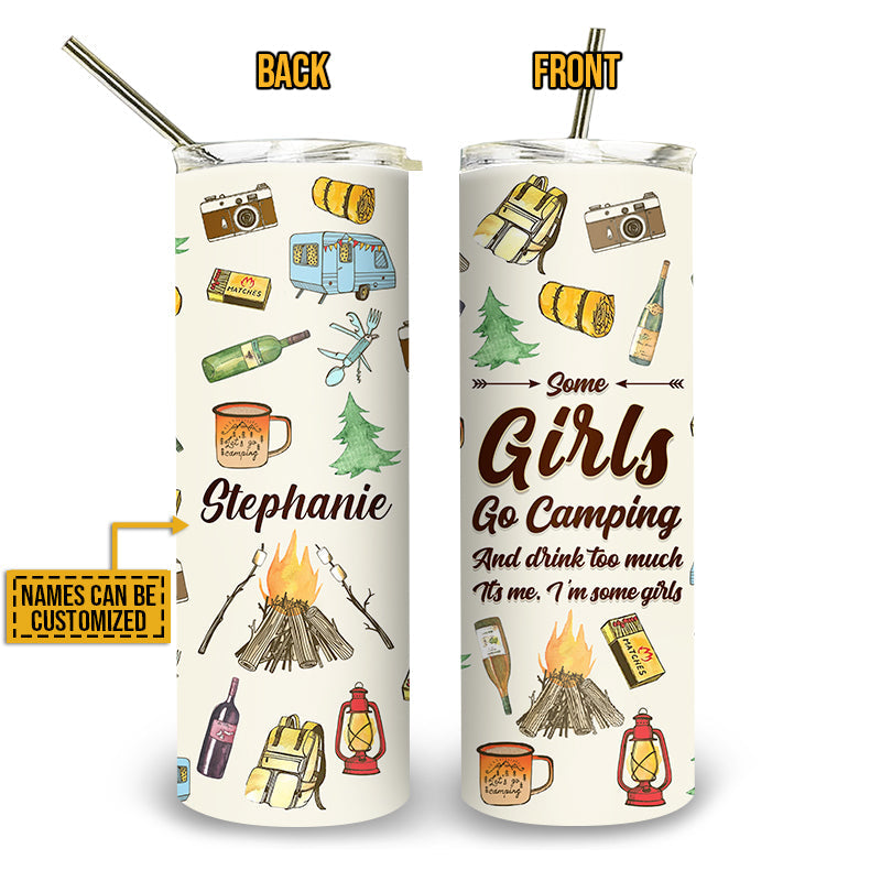 Camping Some Girls Go Camping Custom Skinny Tumbler
