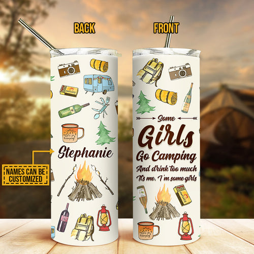 Camping Some Girls Go Camping Custom Skinny Tumbler