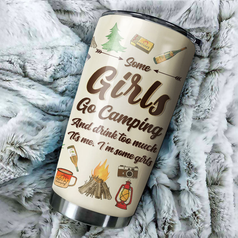 Camping Some Girls Go Camping Custom Tumbler